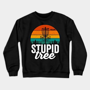 Stupid Tree Funny Disc Golf Player Saying Retro Crewneck Sweatshirt